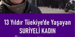 13 Yıldan beri Türkiye’de yaşayan Kadın